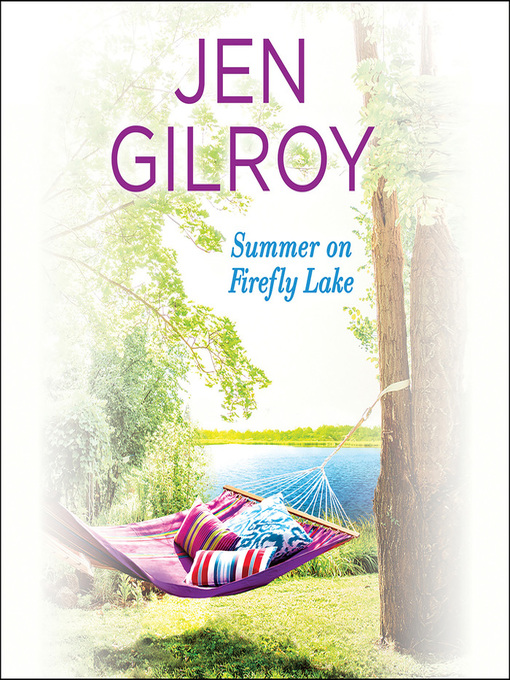 Title details for Summer on Firefly Lake by Jen Gilroy - Available